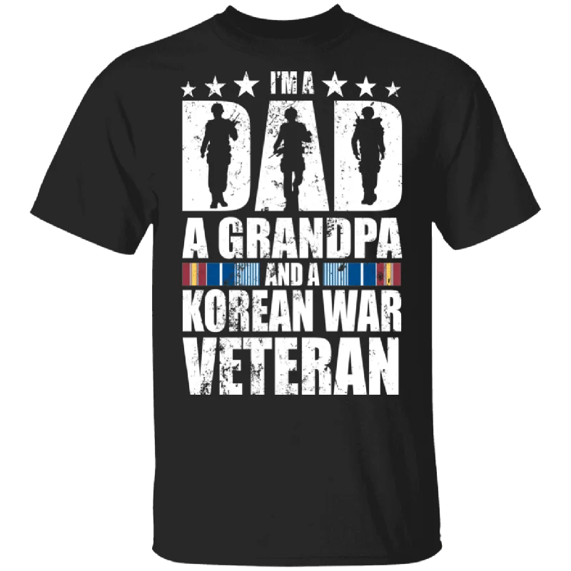 I'm A Dad A Grandpa And A Korean War Veteran Father's Day Gifts T-Shirt Anti-Shrink Durable Soft I'm A Dad A Grandpa And A Korean War Veteran Father's Day Gifts T-Shirt Anti-Shrink Durable Soft