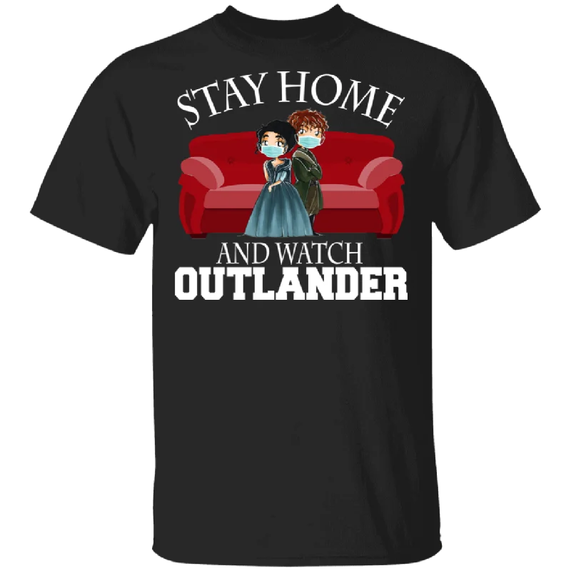 Stay Home And Watch Outlander Shirt Matching Outlander Romance Film Movies TV Show Lover Fans Gifts T-Shirt Satin Fabric Silk Fabric Chiffon Fabric Stay Home And Watch Outlander Shirt Matching Outlander Romance Film Movies TV Show Lover Fans Gifts T-Shirt Satin Fabric Silk Fabric Chiffon Fabric
