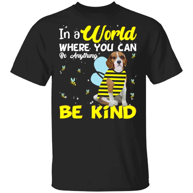 In A World Where You Can Be Anything Be Funny Bee Beagle Shirt Matching Beagle Dog Lover Owner Gifts T-Shirt Notch Collar Peter Pan Collar Cowl Neck In A World Where You Can Be Anything Be Funny Bee Beagle Shirt Matching Beagle Dog Lover Owner Gifts T-Shirt Notch Collar Peter Pan Collar Cowl Neck