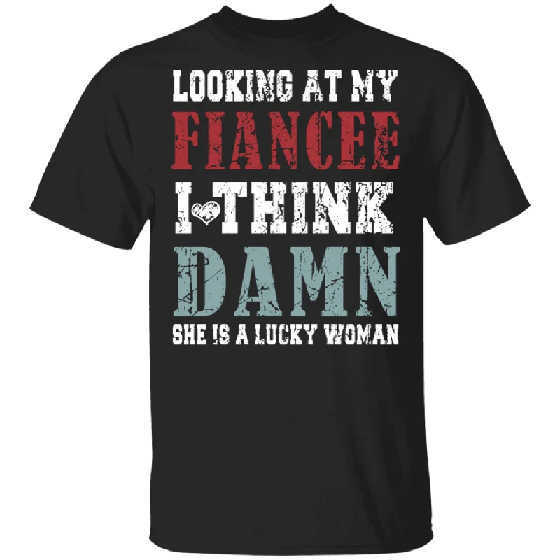 Looking At My Fiancee I Think Damn She Is A Lucky Woman Funny Mother's Day Gifts T-Shirt Mesh Blend Leather Blend Suede Blend Looking At My Fiancee I Think Damn She Is A Lucky Woman Funny Mother's Day Gifts T-Shirt Mesh Blend Leather Blend Suede Blend