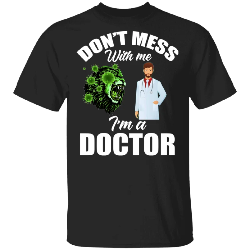 Don't Mess With Me I'm A Doctor Green Lion Doctor Shirt Matching Nurse Doctor Medical Gifts T-Shirt Zippered Buttoned Snapped Don't Mess With Me I'm A Doctor Green Lion Doctor Shirt Matching Nurse Doctor Medical Gifts T-Shirt Zippered Buttoned Snapped