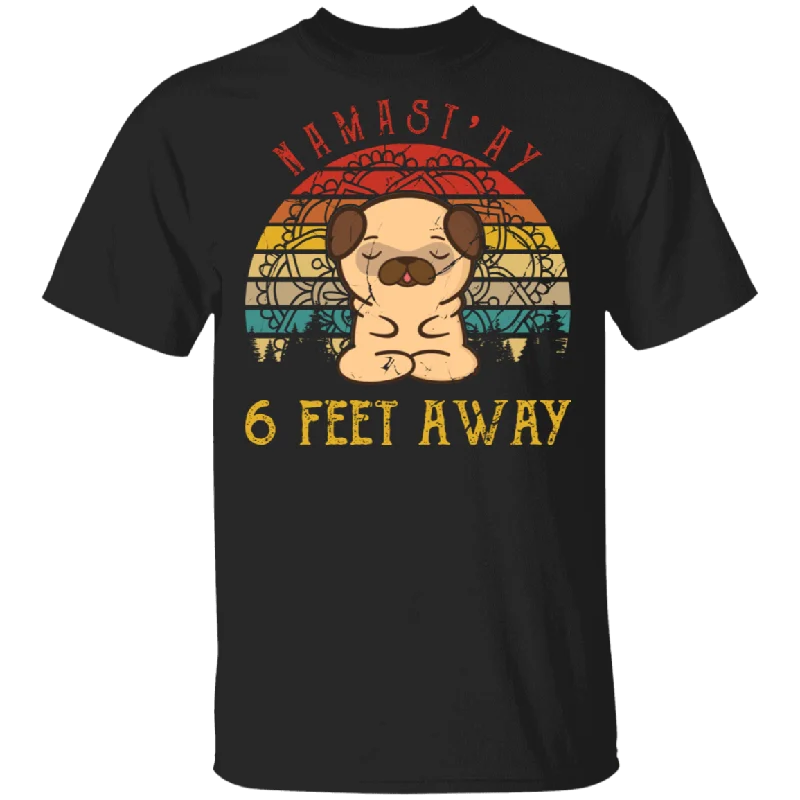 Vintage Retro Namast'ay 6 Feet Away Cute Meditating Pug Shirt Matching Pug Dog Lover Meditation Yoga Gifts T-Shirt Satin Blend Silk Blend Wool Blend Vintage Retro Namast'ay 6 Feet Away Cute Meditating Pug Shirt Matching Pug Dog Lover Meditation Yoga Gifts T-Shirt Satin Blend Silk Blend Wool Blend