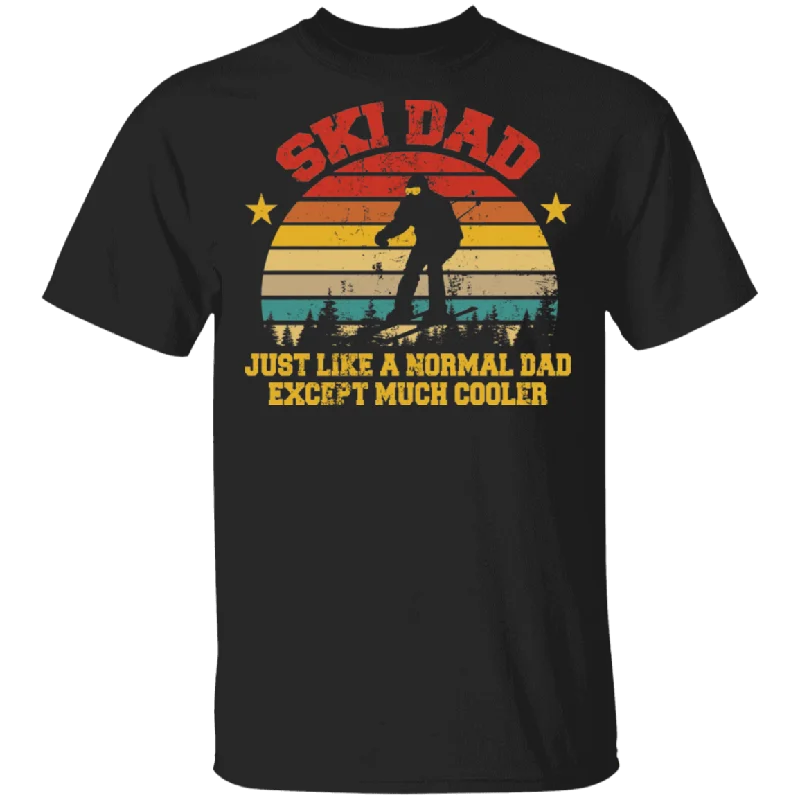 Ski Dad Just Like A Normal Dad Except Much Cooler Father's Day Skier Ski Lover Gifts T-Shirt Modern Contemporary Chic Ski Dad Just Like A Normal Dad Except Much Cooler Father's Day Skier Ski Lover Gifts T-Shirt Modern Contemporary Chic