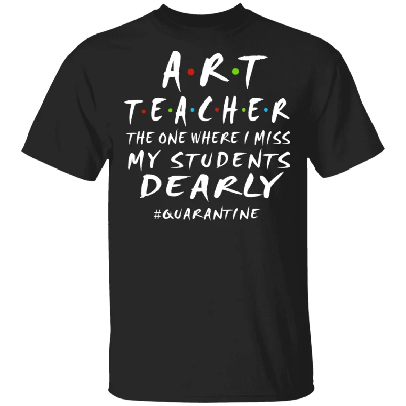 Art Teacher The One Where I Miss My Students Dearly Shirt Matching Art Teacher Social Distancing Gifts T-Shirt Chenille Fabric Brocade Fabric Lace Fabric Art Teacher The One Where I Miss My Students Dearly Shirt Matching Art Teacher Social Distancing Gifts T-Shirt Chenille Fabric Brocade Fabric Lace Fabric