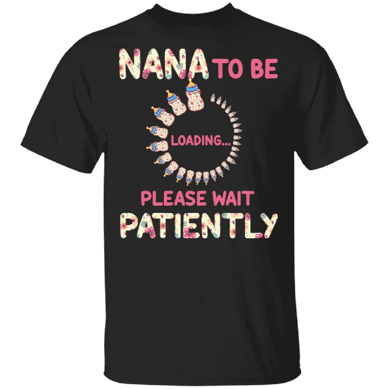 Nana To Be Loading Please Wait Patiently Floral Pregnancy Announcement Shirt Matching Mother's Day Nana Women Gifts T-Shirt Nylon Fabric Polyester Fabric Spandex Fabric Nana To Be Loading Please Wait Patiently Floral Pregnancy Announcement Shirt Matching Mother's Day Nana Women Gifts T-Shirt Nylon Fabric Polyester Fabric Spandex Fabric