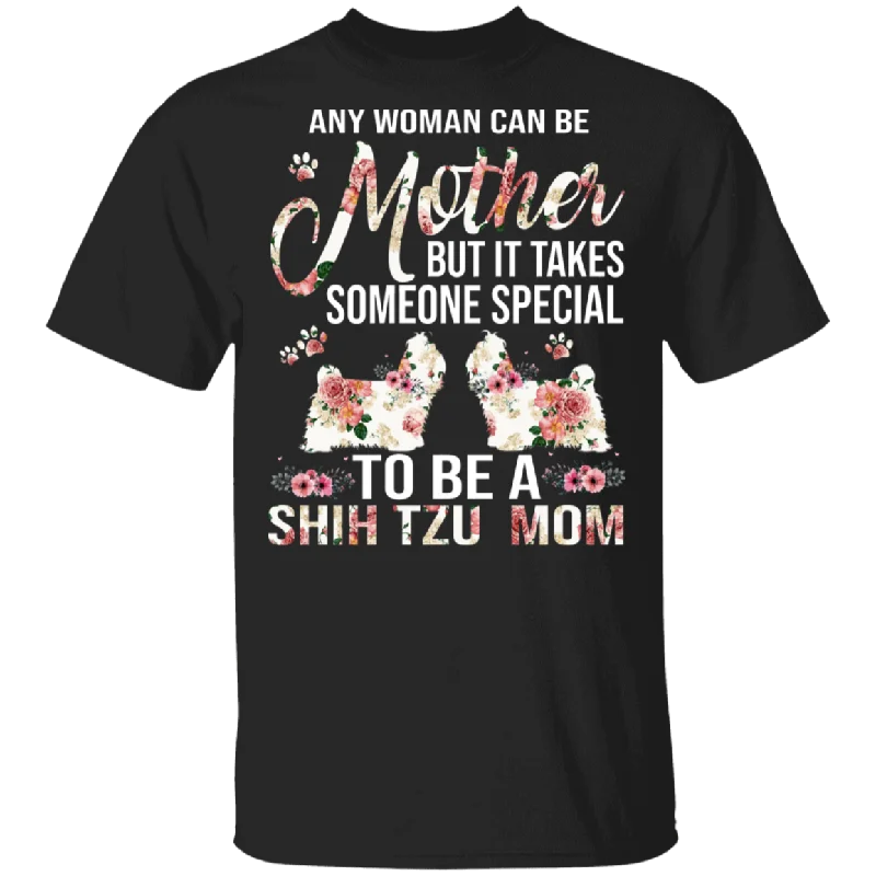 Any Woman Can Be A Mother Someone Special Shih Tzu Mom Floral Shih Tzu Shirt Matching Shih Tzu Dog Lover Mother's Day Gifts T-Shirt Jersey Fabric Tulle Fabric Batik Fabric Any Woman Can Be A Mother Someone Special Shih Tzu Mom Floral Shih Tzu Shirt Matching Shih Tzu Dog Lover Mother's Day Gifts T-Shirt Jersey Fabric Tulle Fabric Batik Fabric