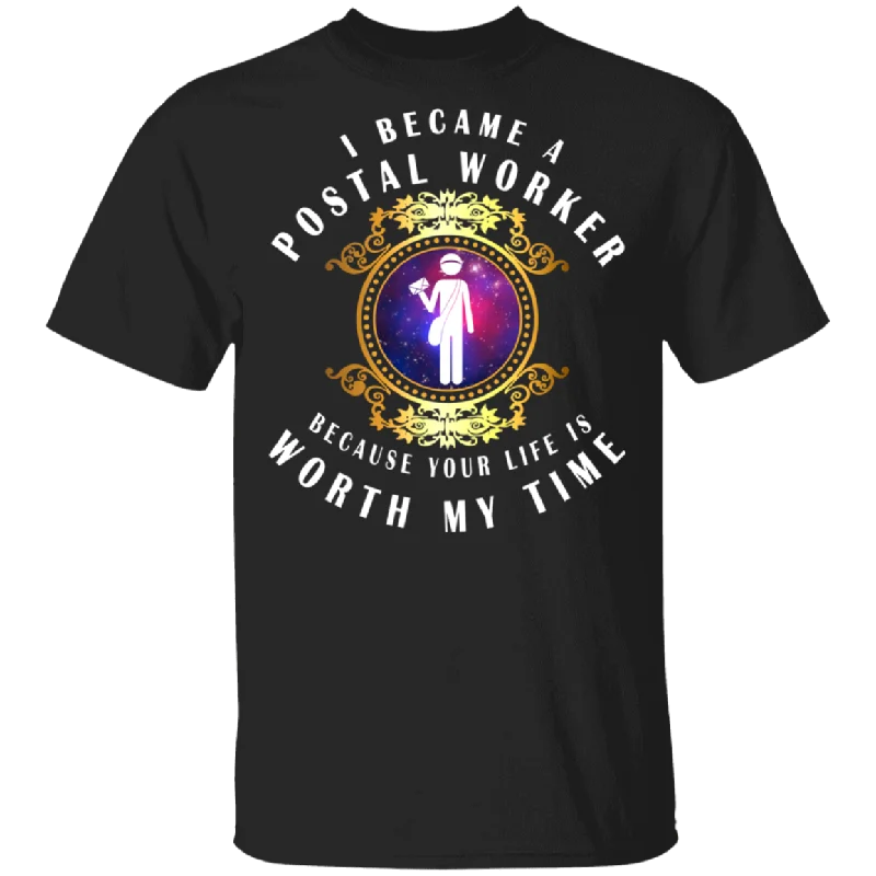 I Became A Postal Worker Because Your Life Is Worth My Time Cute Postal Worker In Magical Mirror Shirt Matching Postal Gifts T-Shirt Elasticated Padded Insulated I Became A Postal Worker Because Your Life Is Worth My Time Cute Postal Worker In Magical Mirror Shirt Matching Postal Gifts T-Shirt Elasticated Padded Insulated