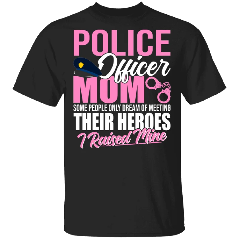 Police Officer Mom Heroes I Raised Mine Shirt Matching Police Officer Policeman Cop Mother's Day Gifts T-Shirt Satin Fabric Silk Fabric Chiffon Fabric Police Officer Mom Heroes I Raised Mine Shirt Matching Police Officer Policeman Cop Mother's Day Gifts T-Shirt Satin Fabric Silk Fabric Chiffon Fabric
