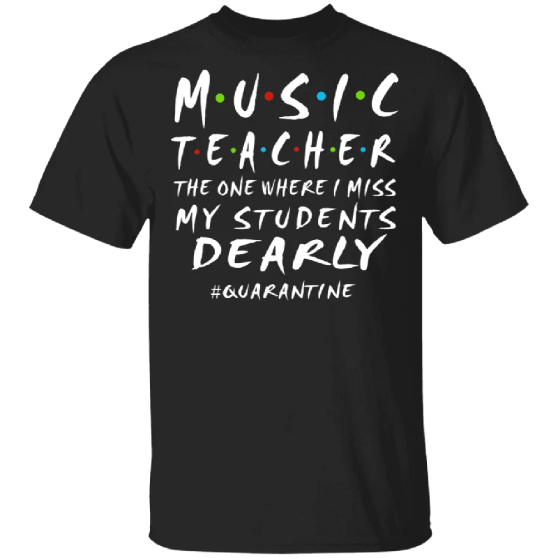 Music Teacher The One Where I Miss My Students Dearly Shirt Matching Music Teacher Social Distancing Gifts T-Shirt Rayon Fabric Velvet Fabric Corduroy Fabric Music Teacher The One Where I Miss My Students Dearly Shirt Matching Music Teacher Social Distancing Gifts T-Shirt Rayon Fabric Velvet Fabric Corduroy Fabric