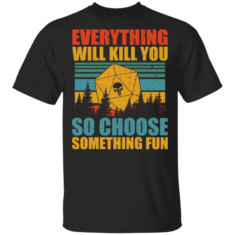 Vintage Retro Everything Will Kill You So Choose Something Fun Funny Stealth Check Game Shirt Matching Gamer Game Lover Gifts T-Shirt Satin Blend Silk Blend Wool Blend Vintage Retro Everything Will Kill You So Choose Something Fun Funny Stealth Check Game Shirt Matching Gamer Game Lover Gifts T-Shirt Satin Blend Silk Blend Wool Blend