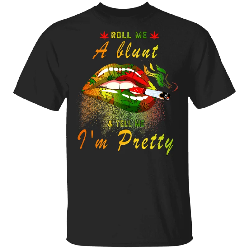 Roll Me A Blunt And Tell Me I'm Pretty Hippie Mouth Smoking Shirt Matching Smoker Canabis Weed Hippie Lover Gifts T-Shirt Mesh Blend Leather Blend Suede Blend Roll Me A Blunt And Tell Me I'm Pretty Hippie Mouth Smoking Shirt Matching Smoker Canabis Weed Hippie Lover Gifts T-Shirt Mesh Blend Leather Blend Suede Blend