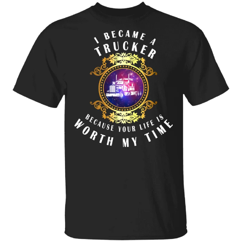 I Became A Trucker Because Your Life Is Worth My Time Cute Truck In Magical Mirror Shirt Matching Trucker Truck Lover Driver Gifts T-Shirt Mesh Canvas Denim I Became A Trucker Because Your Life Is Worth My Time Cute Truck In Magical Mirror Shirt Matching Trucker Truck Lover Driver Gifts T-Shirt Mesh Canvas Denim