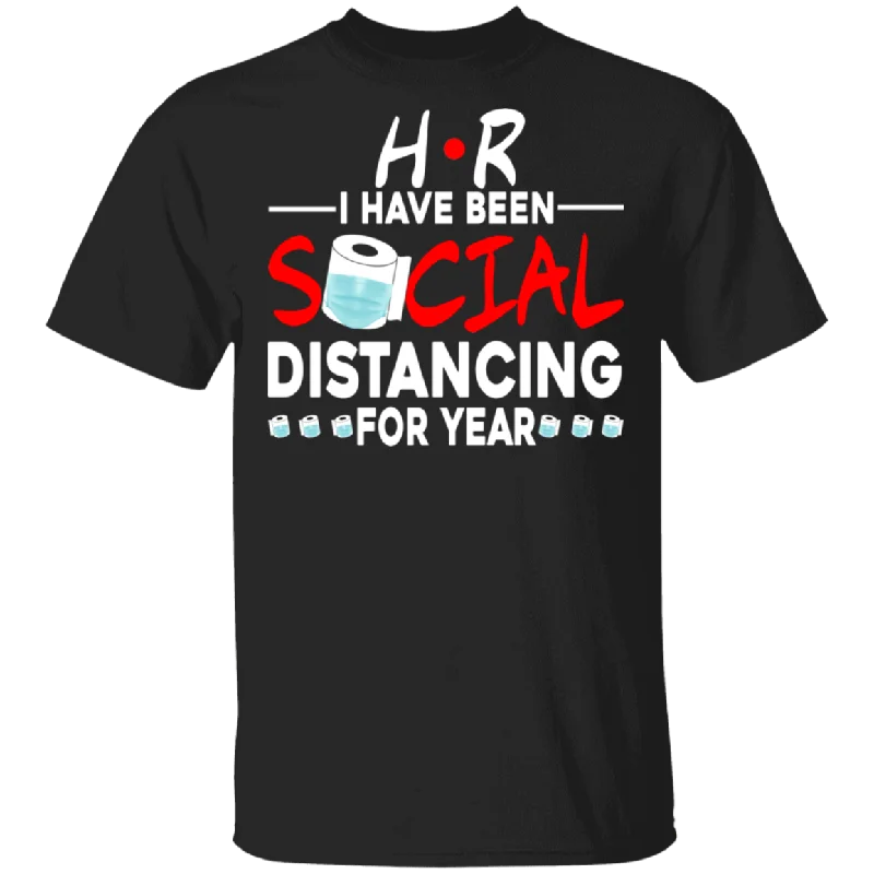 HR I Have Been Social Distancing For Year Shirt Matching Men Women HR Gifts T-Shirt Houndstooth Herringbone Solid HR I Have Been Social Distancing For Year Shirt Matching Men Women HR Gifts T-Shirt Houndstooth Herringbone Solid