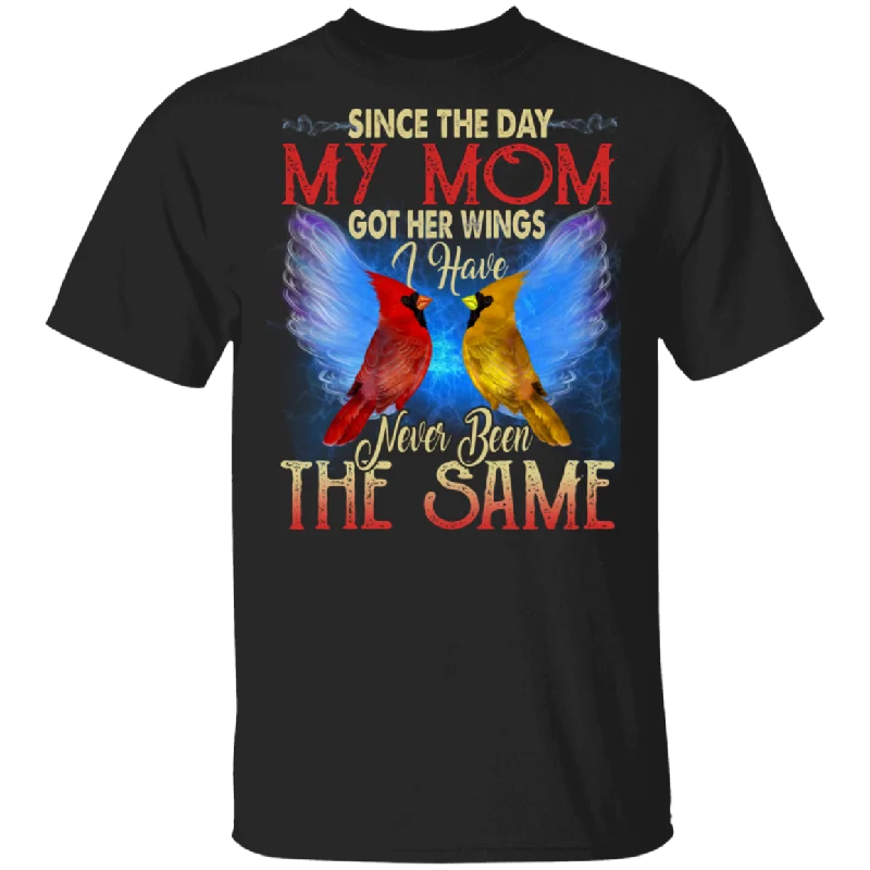 Since The Day My Mom Got Her Wings I Have Never Been The Same Cute Cardinal Shirt Matching Son Daughter Gifts T-Shirt Collared Crew Neck Turtle Neck Since The Day My Mom Got Her Wings I Have Never Been The Same Cute Cardinal Shirt Matching Son Daughter Gifts T-Shirt Collared Crew Neck Turtle Neck