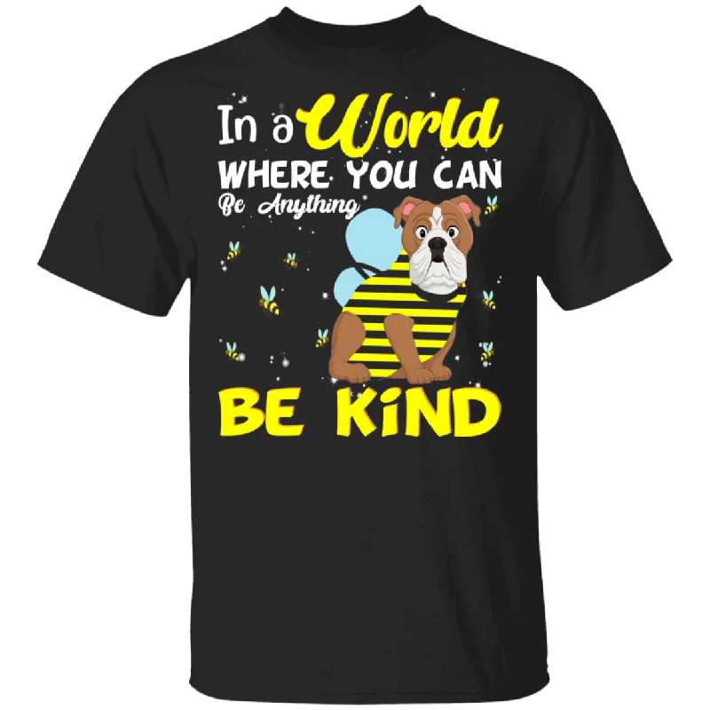 In A World Where You Can Be Anything Be Funny Bee Bulldog Shirt Matching Bulldog Dog Lover Owner Gifts T-Shirt Collared T-Shirt Boat Neck A-Line In A World Where You Can Be Anything Be Funny Bee Bulldog Shirt Matching Bulldog Dog Lover Owner Gifts T-Shirt Collared T-Shirt Boat Neck A-Line