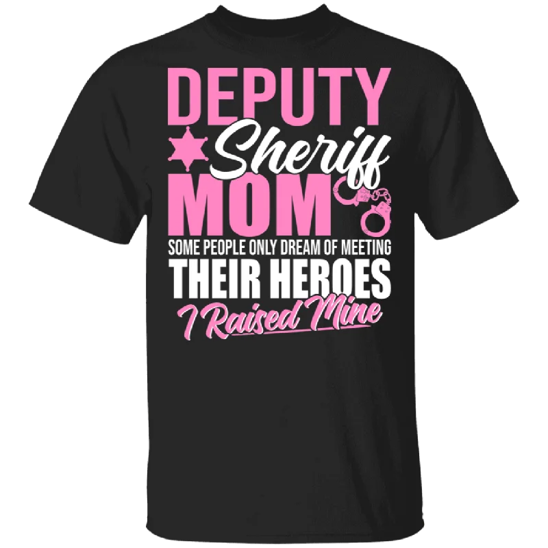 Deputy Sheriff Mom Heroes I Raised Mine Shirt Matching Deputy Sheriff Police Officer Policeman Cop Mother's Day Gifts T-Shirt Fleece Fabric Down Fabric Feather Fabric Deputy Sheriff Mom Heroes I Raised Mine Shirt Matching Deputy Sheriff Police Officer Policeman Cop Mother's Day Gifts T-Shirt Fleece Fabric Down Fabric Feather Fabric