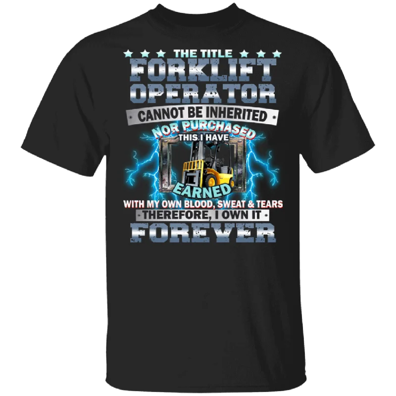 The Title Forklift Operator Cannot Be Inherited Nor Purchased Cool Forklift Truck Shirt Matching Trucker Forklift Truck Driver Gifts T-Shirt Front Pockets Side Pockets Patch Pockets The Title Forklift Operator Cannot Be Inherited Nor Purchased Cool Forklift Truck Shirt Matching Trucker Forklift Truck Driver Gifts T-Shirt Front Pockets Side Pockets Patch Pockets