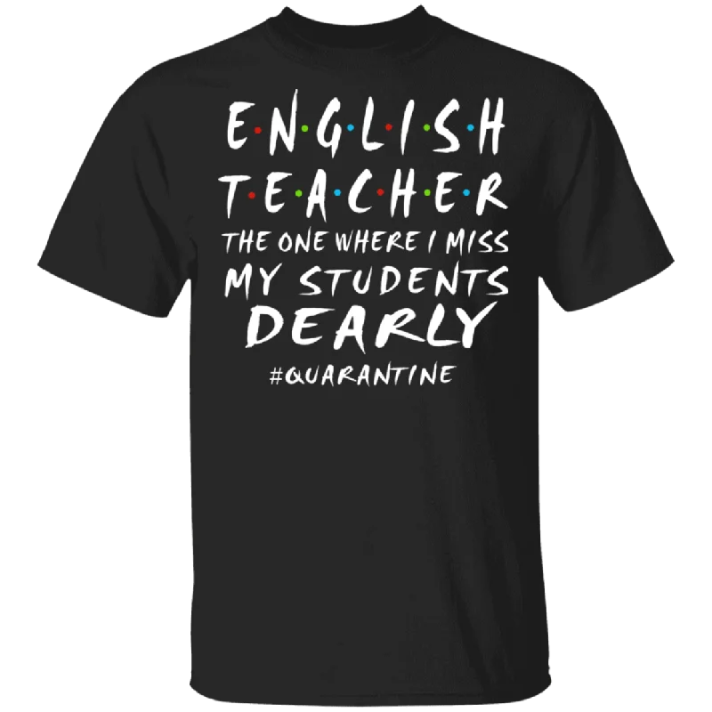 English Teacher The One Where I Miss My Students Dearly Shirt Matching English Teacher Social Distancing Gifts T-Shirt Mesh Fabric Canvas Fabric Denim Fabric English Teacher The One Where I Miss My Students Dearly Shirt Matching English Teacher Social Distancing Gifts T-Shirt Mesh Fabric Canvas Fabric Denim Fabric