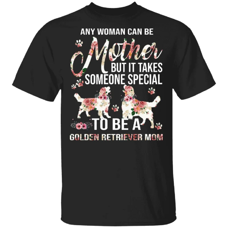 Any Woman Can Be A Mother Someone Special Golden Retriever Mom Floral Golden Retriever Shirt Matching Mother's Day Gifts T-Shirt Rayon Fabric Velvet Fabric Corduroy Fabric Any Woman Can Be A Mother Someone Special Golden Retriever Mom Floral Golden Retriever Shirt Matching Mother's Day Gifts T-Shirt Rayon Fabric Velvet Fabric Corduroy Fabric