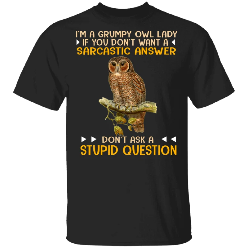 I'm A Grumpy Owl Lady If You Don't Want A Sarcastic Answer Don't Ask A Stupid Question Cute Owl Shirt Matching Girl Women Ladies Gifts T-Shirt Striped Floral Plaid I'm A Grumpy Owl Lady If You Don't Want A Sarcastic Answer Don't Ask A Stupid Question Cute Owl Shirt Matching Girl Women Ladies Gifts T-Shirt Striped Floral Plaid