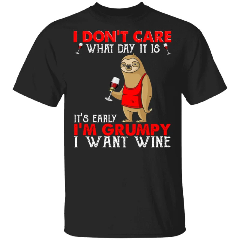 I Don't Care What Day Is It It's Early I'm Grumpy I Want Wine Funny Sloth Shirt Matching Wine Lover Drinker Gifts T-Shirt Oversized T-Shirt Spandex breathable I Don't Care What Day Is It It's Early I'm Grumpy I Want Wine Funny Sloth Shirt Matching Wine Lover Drinker Gifts T-Shirt Oversized T-Shirt Spandex breathable