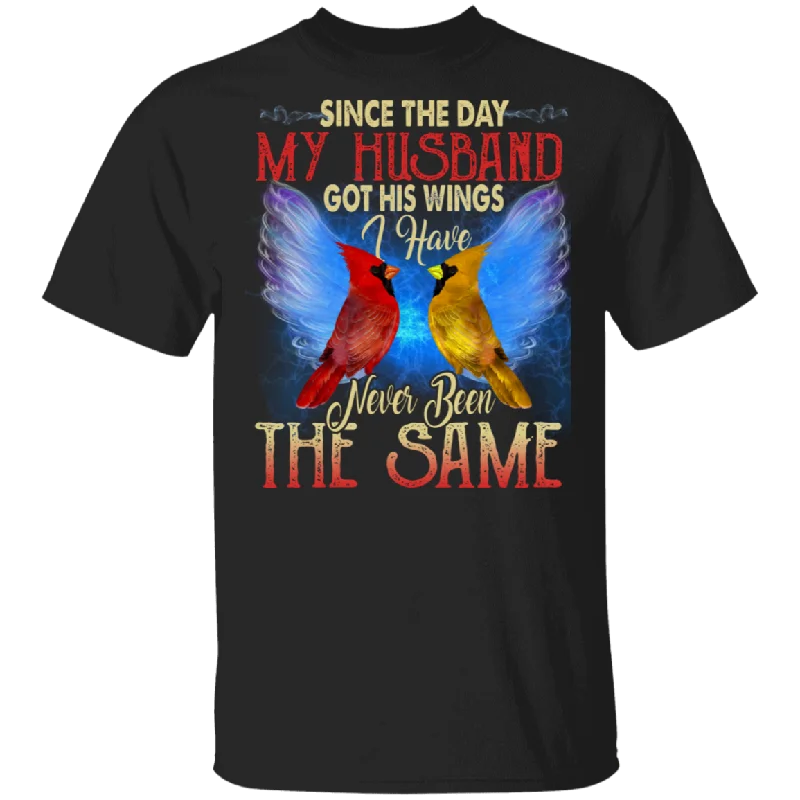 Since The Day My Husband Got His Wings I Have Never Been The Same Cute Cardinal Shirt Matching Wife Women Gifts T-Shirt Print Jacquard Patchwork Since The Day My Husband Got His Wings I Have Never Been The Same Cute Cardinal Shirt Matching Wife Women Gifts T-Shirt Print Jacquard Patchwork