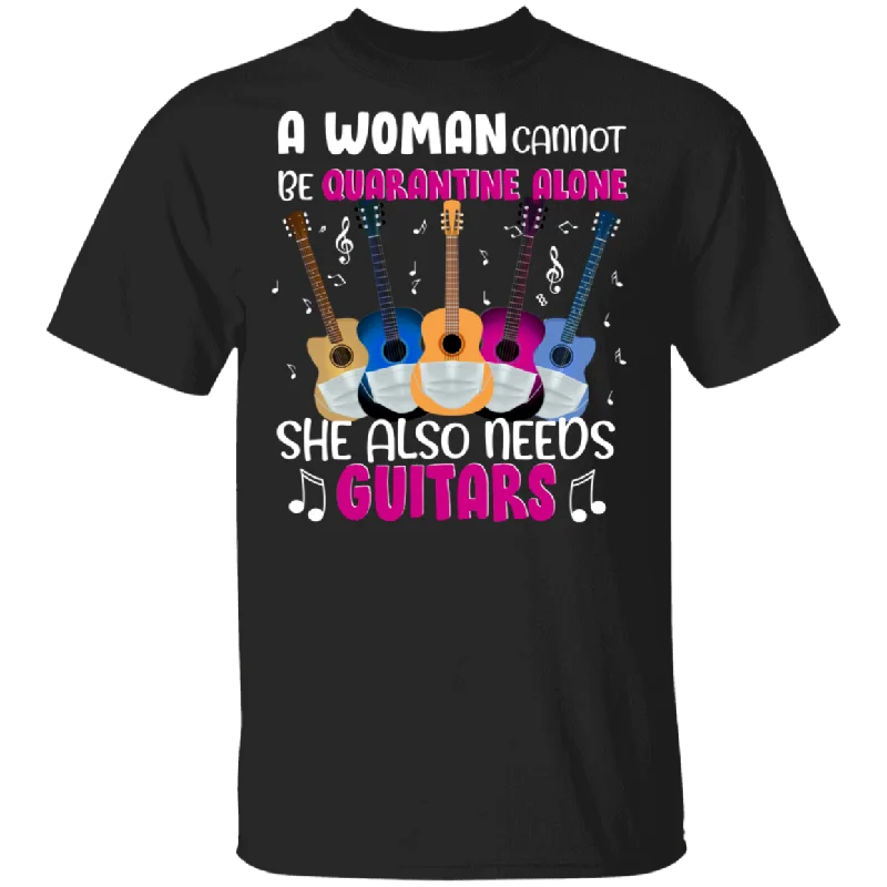 A Woman Cannot Be Social Distancing Alone She Also Needs Guitar Funny Guitars Shirt Matching Guitarist Guitar Player Women Gifts T-Shirt Fleece Nylon Spandex